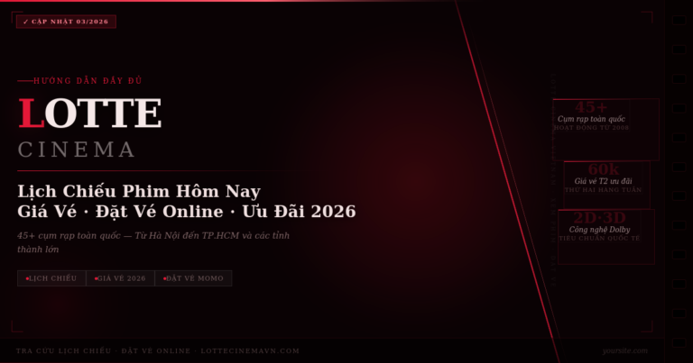 Lịch Chiếu Phim Lotte Cinema Hôm Nay [Cập Nhật Mới Nhất 2026]